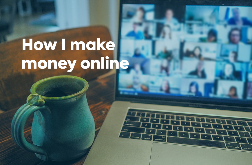 How I make money online (Part 1)
